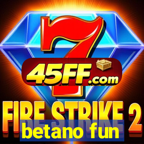 betano fun